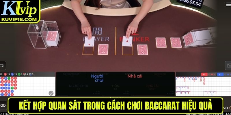 Kết hợp quan sát trong cách chơi Baccarat hiệu quả