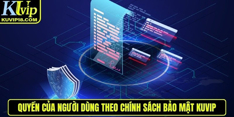 Quyền của người dùng theo chính sách bảo mật KUVIP