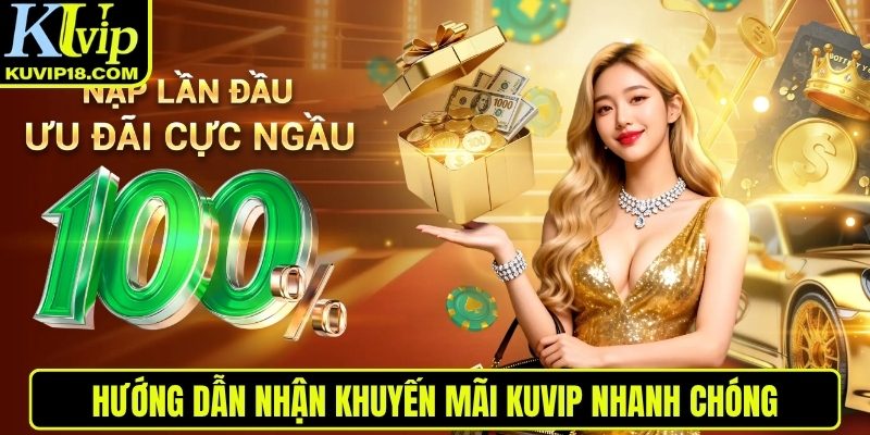 Hướng dẫn nhận khuyến mãi KUVIP nhanh chóng