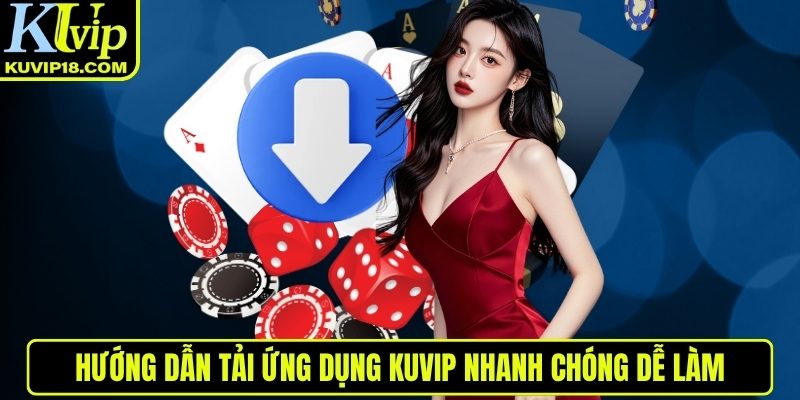 Hướng dẫn tải ứng dụng KUVIP nhanh chóng dễ làm