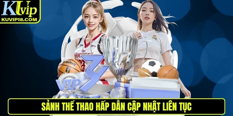 Sảnh thể thao hấp dẫn cập nhật liên tục
