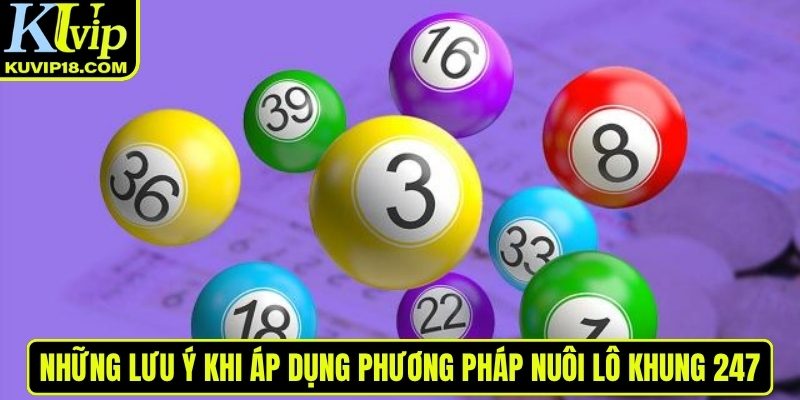 Lưu ý khi nuôi lô khung 247