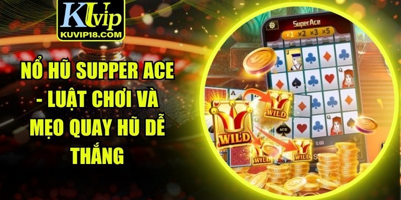 Nổ hũ Supper Ace
