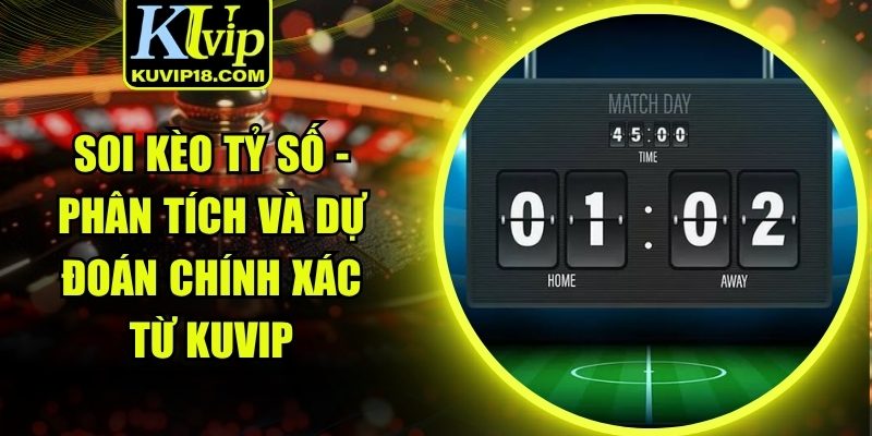 soi kèo tỷ số